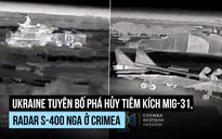 Ukraine tuyên bố phá hủy tiêm kích MiG-31, radar S-400 Nga ở Crimea