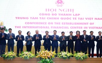 Công bố Hội đồng điều hành Trung tâm tài chính quốc tế tại Việt Nam