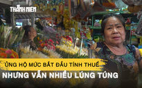 2026 sắp sang, tiểu thương lớn tuổi vẫn loay hoay, mơ hồ với quy định thuế mới