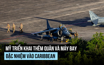 Mỹ đổ thêm các đơn vị đặc nhiệm đến gần Venezuela