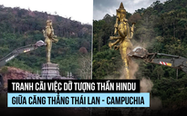 Thái Lan dỡ tượng thần Hindu ở biên giới, Campuchia lên án, Ấn Độ quan ngại