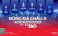 AFC và Viettel ký thỏa thuận lịch sử, TV360 sở hữu trọn vẹn bản quyền bóng đá châu Á tại Việt Nam