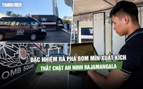 SEA Games 33 trước giờ khai mạc: Đặc nhiệm rà phá bom mìn xuất kích, thắt chặt an ninh Rajamangala