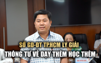 Sở GD-ĐT TP.HCM: Không cấm dạy thêm học thêm nhưng phải đúng quy định