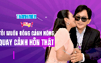 NSƯT Kim Tử Long: Tôi muốn đóng ‘cảnh nóng’ với Ngọc Huyền, quay cảnh hôn thật mới chịu