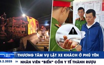 Xem nhanh 12h: Thương tâm vụ lật xe khách ở Phú Yên | Nhân viên 'biến' cồn y tế thành rượu