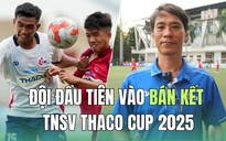 Đội đầu tiên vào bán kết TNSV THACO cup 2025: ‘Giờ phút này cố gắng lấy cúp thôi’