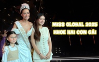 Mẹ đơn thân giành vương miện Miss Global 2025 khoe hai con gái ngày về Việt Nam