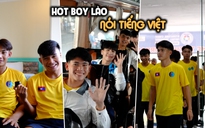 Hot boy Lào nói tiếng Việt cực vui, sẵn sàng tranh cúp