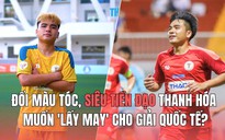 Đổi màu tóc, siêu tiền đạo Thanh Hóa muốn 'lấy may' cho giải quốc tế?