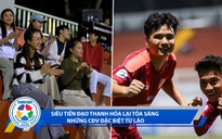 Bóng đá TNSV quốc tế 2025 ngày 25/3: Siêu tiền đạo Thanh Hóa lại tỏa sáng | Những CĐV đặc biệt từ Lào