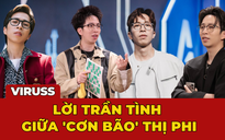 ViruSs: Lời trần tình giữa 'cơn bão' thị phi