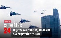Xu Hướng 24: Xem trực thăng, Yak-130, Su-30MK2 tung cánh ‘rợp trời’ TP.HCM
