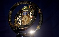 FIFA ra quyết định bất ngờ về Club World Cup: Kỷ lục 1 tỉ USD tiền thưởng