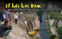 Sông Pheo 'kêu cứu': Lễ hội bơi Đăm bên dòng nước đen ngòm