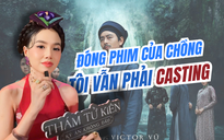 Đinh Ngọc Diệp: Đóng phim của chồng, tôi vẫn phải casting