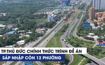 TP.Thủ Đức chính thức trình đề án sáp nhập còn 12 phường