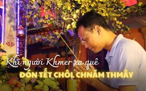 Giữa chốn xa quê, người Khmer ‘bồi hồi’ khi đón Tết Chôl Chnăm Thmây