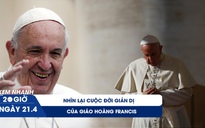 Xem nhanh 20h ngày 21.4: Nhìn lại cuộc đời giản dị và những điều ít người biết về Giáo hoàng Francis