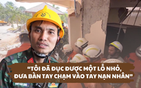 Gặp ‘người hùng’ cứu sống nạn nhân mắc kẹt sau 6 ngày động đất
