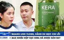 Xem nhanh 12h: Quang Linh Vlogs, Hằng 'du mục' xin lỗi | Bao nhiêu hộp kẹo Kera được bán ra?