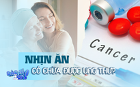 Nhịn ăn có chữa được ung thư?