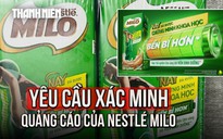 Vụ xác minh quảng cáo sản phẩm Nestlé Milo: Sở Y tế vào cuộc