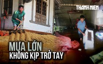 Mưa lớn đầu mùa hè: Người dân Hà Tĩnh bất ngờ, không kịp trở tay
