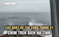Cập nhật vụ tàu chở than chìm trên biển: Các thuyền viên mất tích đều mặc áo phao