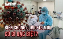 Ca Covid-19 tăng nhẹ, xuất hiện biến chủng mới tại TP.HCM có gì đặc biệt?