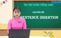 BÍ QUYẾT ÔN THI THPT 2025 | Môn tiếng Anh | Chuyên đề 5 | Đọc hiểu chèn câu vào đoạn văn