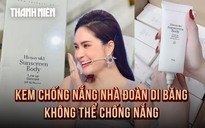 Đoàn Di Băng từng giới thiệu kem chống nắng Hanayuki thế nào?