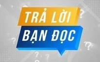 Trả lời bạn đọc 31.5.2025