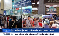 Xem nhanh 12h: Miễn viện phí toàn dân vào 2030 - 2035 | Đội nắng, xếp hàng chờ chiêm bái xá lợi