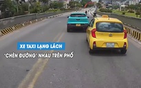 Hai xe taxi 'kèn cựa', chèn đường nhau trên phố như phim hành động