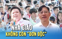 Luật Nhà giáo chính thức được thông qua, xếp lương cao nhất: Nhà giáo không còn 'đơn độc'