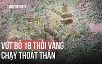 Thấy biên phòng, 2 nghi phạm vứt lại 18 kg vàng rồi tẩu thoát