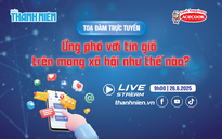 Tọa đàm trực tuyến: Ứng phó với tin giả trên mạng xã hội như thế nào?