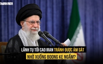 Israel vì sao chưa triệt hạ được lãnh tụ tối cao Iran?