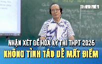 Nhận xét đề thi môn hóa kỳ thi tốt nghiệp THPT 2025: Đề thi không khó nhưng không tỉnh táo dễ mất điểm
