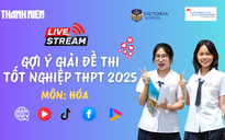 Livestream gợi ý giải đề thi tốt nghiệp THPT 2025: môn hóa