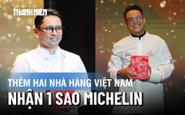 Thêm hai nhà hàng Việt Nam lần đầu nhận 1 sao Michelin