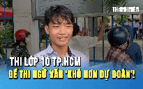 Thi lớp 10 TP.HCM: Thí sinh than đề thi ngữ văn 'khó hơn dự đoán'!