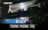Dân xóm trọ phát hiện bi kịch trong đêm