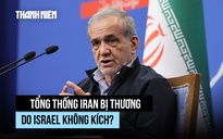 Tổng thống Iran thoát chết khi Israel không kích địa điểm họp?