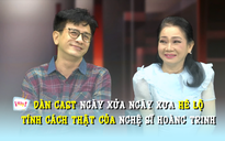 Dàn cast 'Ngày xửa ngày xưa' hé lộ tính cách thật của nghệ sĩ Hoàng Trinh