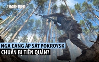 Nga đe dọa mắt xích trọng yếu Pokrovsk trong vành đai pháo đài Ukraine