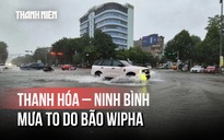 Cập nhật bão Wipha: Thanh Hóa, Ninh bình mưa rất to, người dân đóng kín cửa