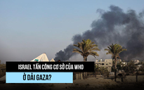 WHO tung bằng chứng Israel tấn công cơ sở, nhân viên y tế ở Gaza