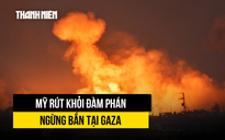 Đàm phán ngừng bắn Gaza trắc trở, Mỹ, Israel chỉ trích Hamas